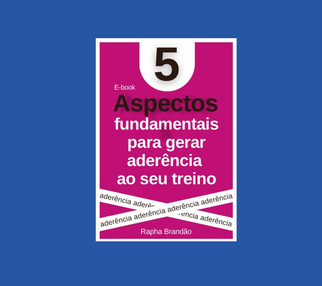 5 aspectos fundamentais para gerar aderência ao seu treino